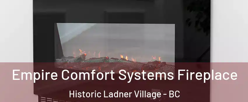  Empire Comfort Systems Fireplace Historic Ladner Village - BC