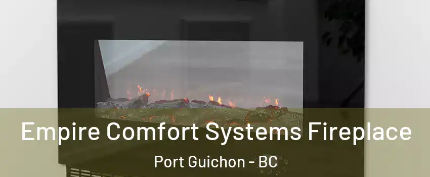  Empire Comfort Systems Fireplace Port Guichon - BC