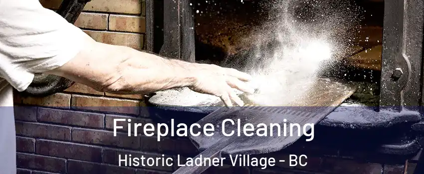  Fireplace Cleaning Historic Ladner Village - BC