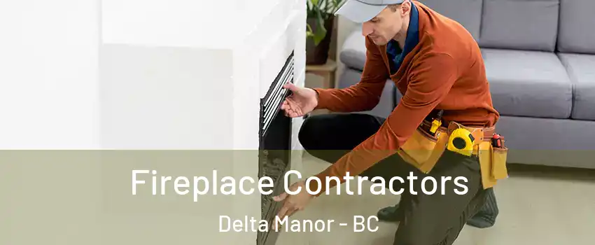  Fireplace Contractors Delta Manor - BC