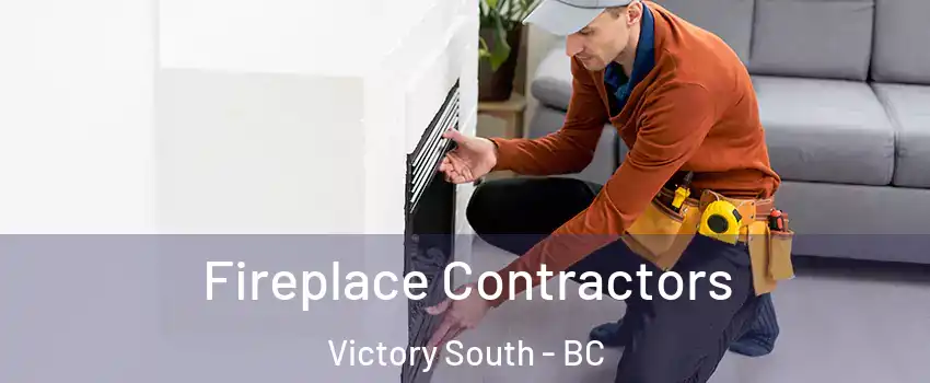  Fireplace Contractors Victory South - BC