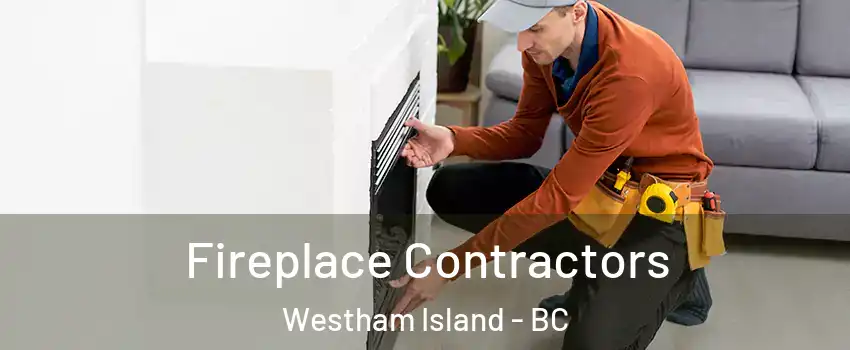  Fireplace Contractors Westham Island - BC