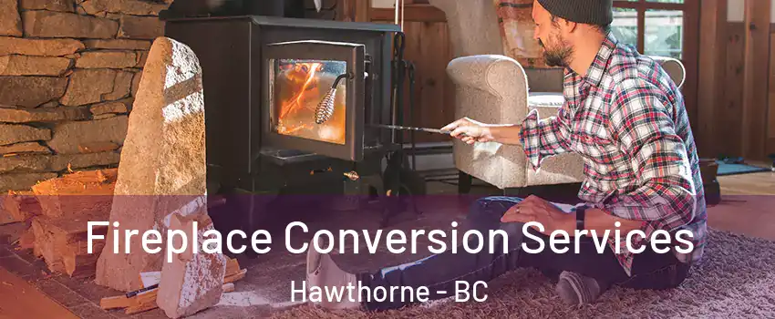  Fireplace Conversion Services Hawthorne - BC