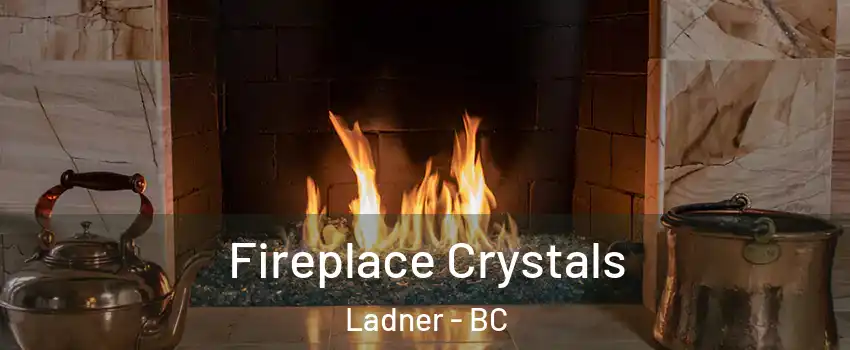  Fireplace Crystals Ladner - BC