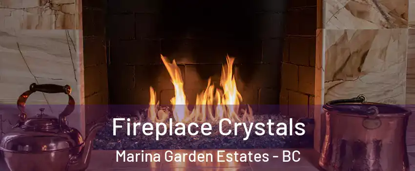  Fireplace Crystals Marina Garden Estates - BC