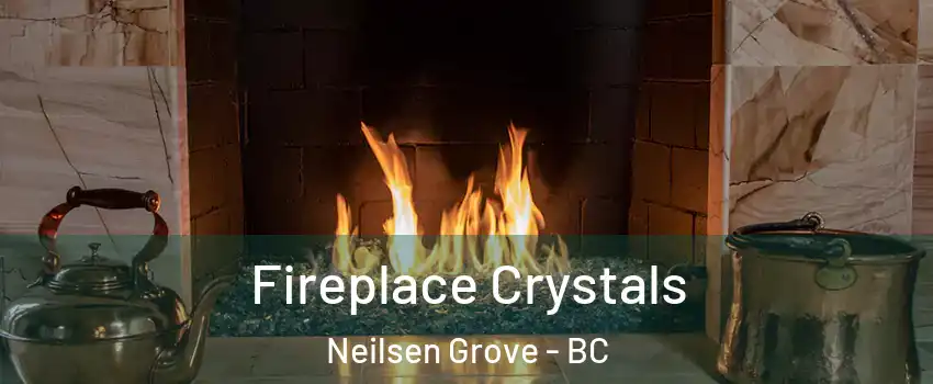 Fireplace Crystals Neilsen Grove - BC