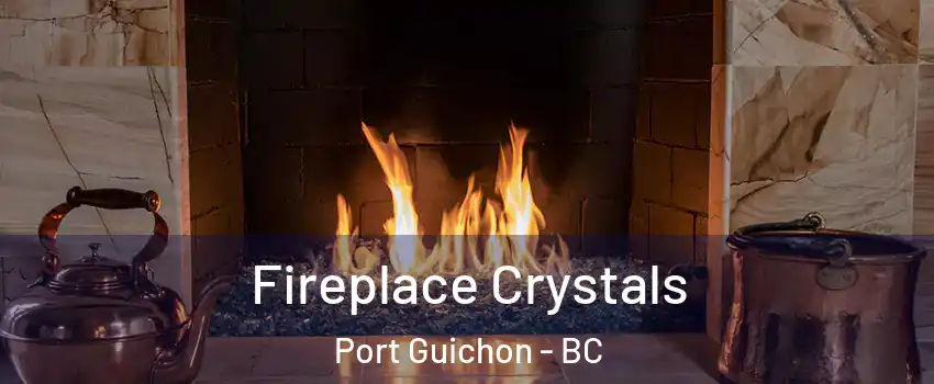  Fireplace Crystals Port Guichon - BC