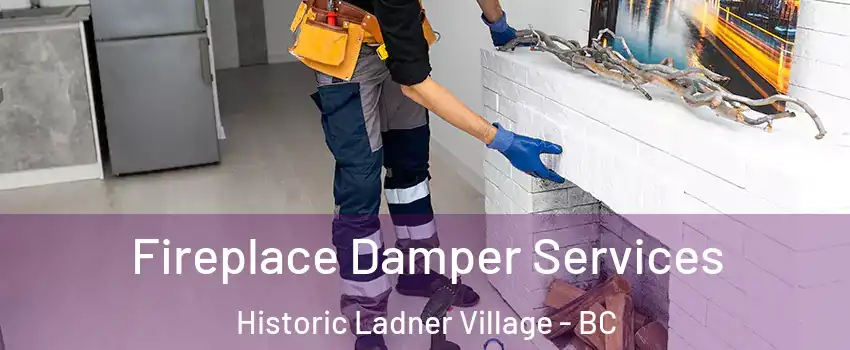  Fireplace Damper Services Historic Ladner Village - BC