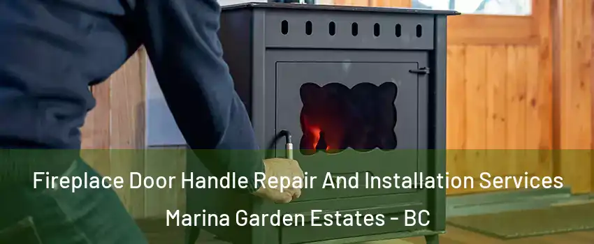  Fireplace Door Handle Repair And Installation Services Marina Garden Estates - BC