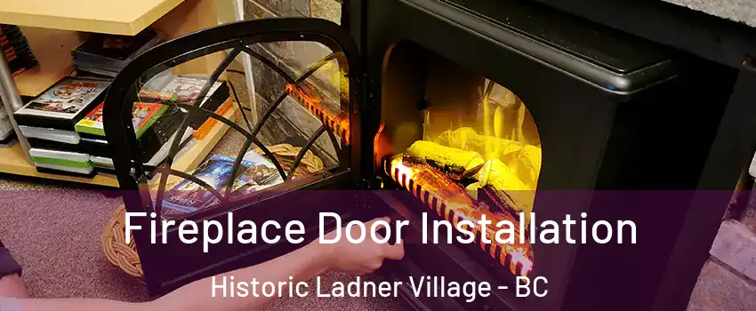  Fireplace Door Installation Historic Ladner Village - BC