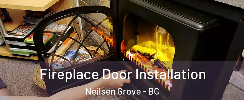  Fireplace Door Installation Neilsen Grove - BC