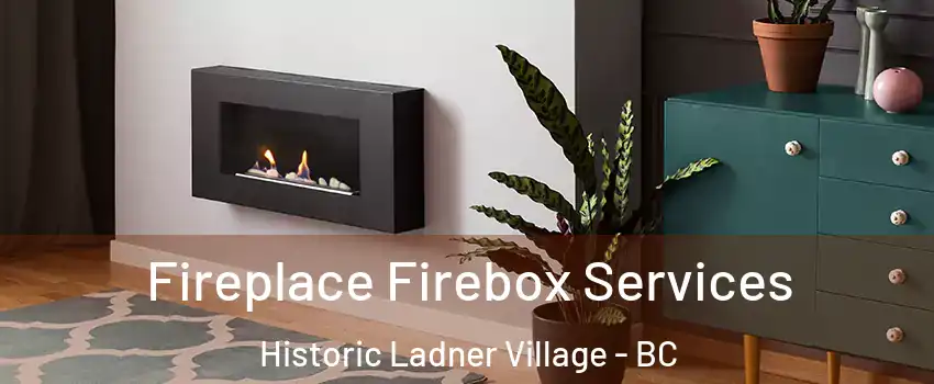  Fireplace Firebox Services Historic Ladner Village - BC