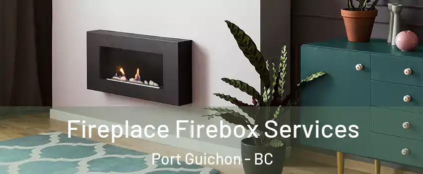  Fireplace Firebox Services Port Guichon - BC