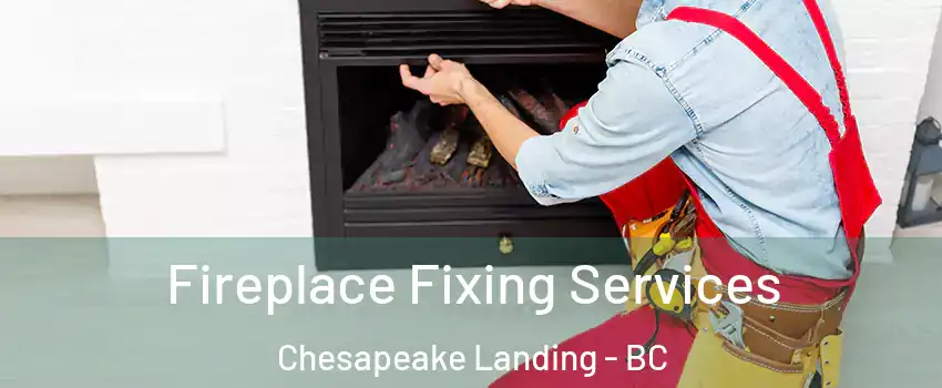  Fireplace Fixing Services Chesapeake Landing - BC