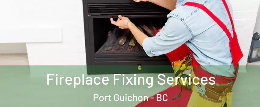  Fireplace Fixing Services Port Guichon - BC