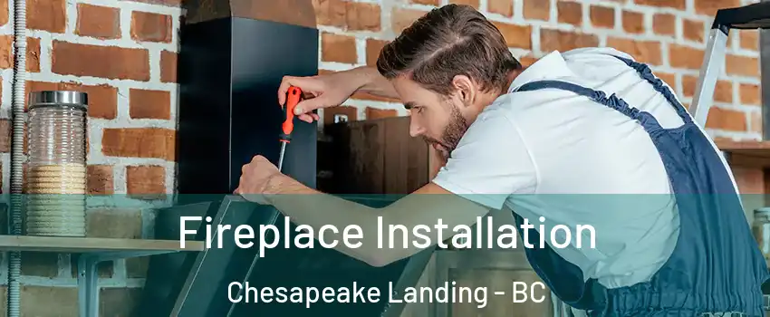  Fireplace Installation Chesapeake Landing - BC