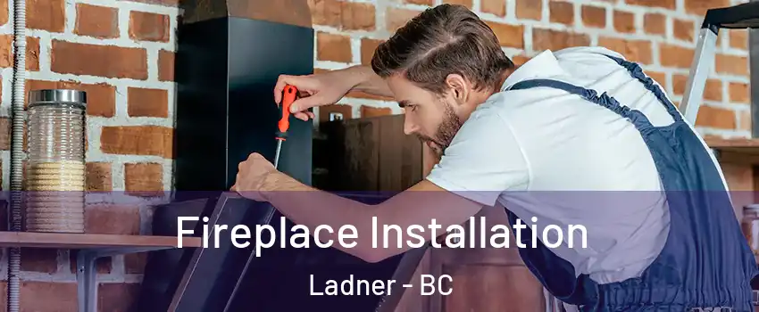  Fireplace Installation Ladner - BC