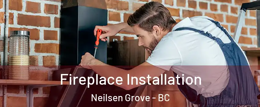  Fireplace Installation Neilsen Grove - BC