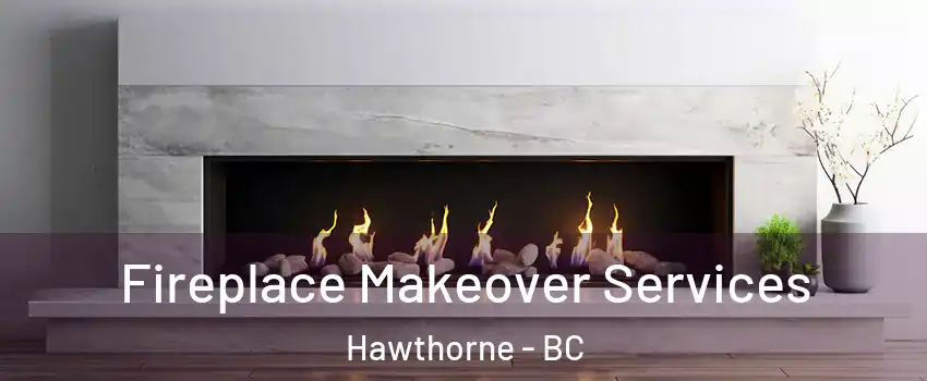  Fireplace Makeover Services Hawthorne - BC