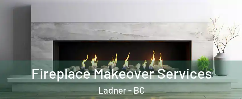  Fireplace Makeover Services Ladner - BC