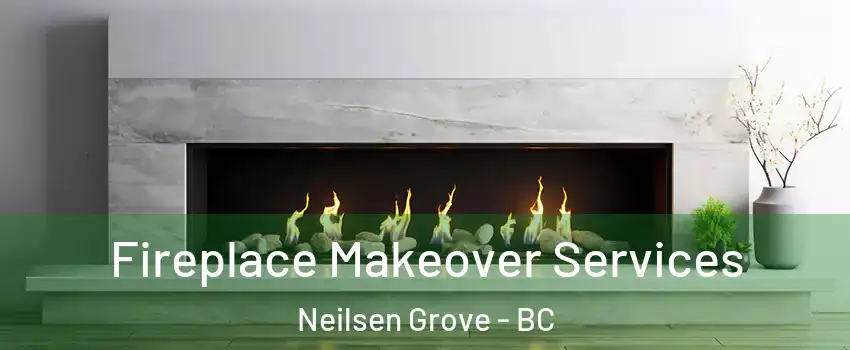  Fireplace Makeover Services Neilsen Grove - BC