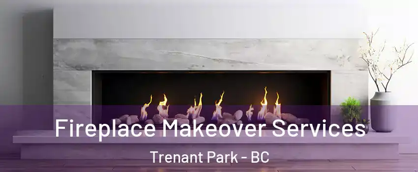  Fireplace Makeover Services Trenant Park - BC