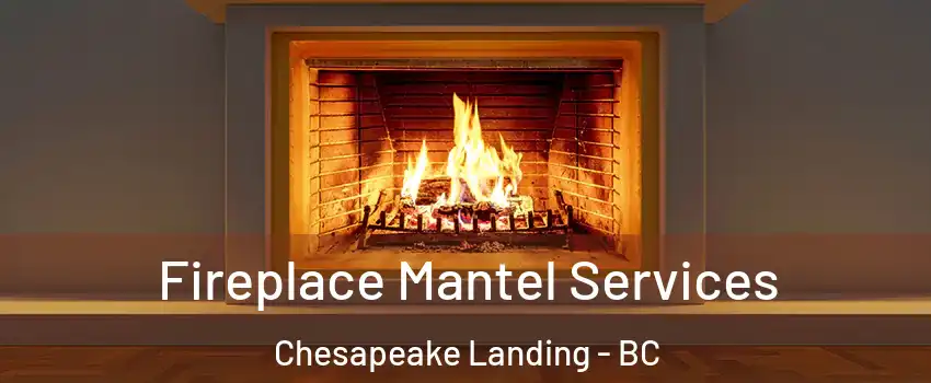  Fireplace Mantel Services Chesapeake Landing - BC