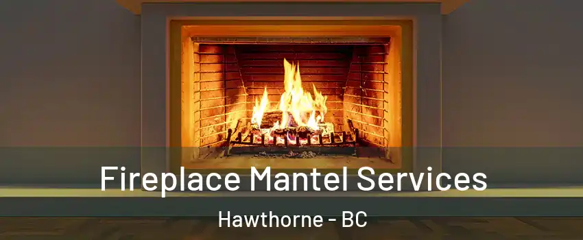  Fireplace Mantel Services Hawthorne - BC
