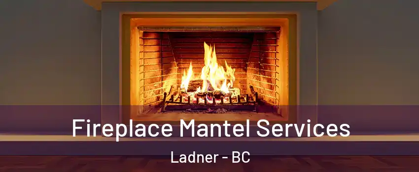 Fireplace Mantel Services Ladner - BC