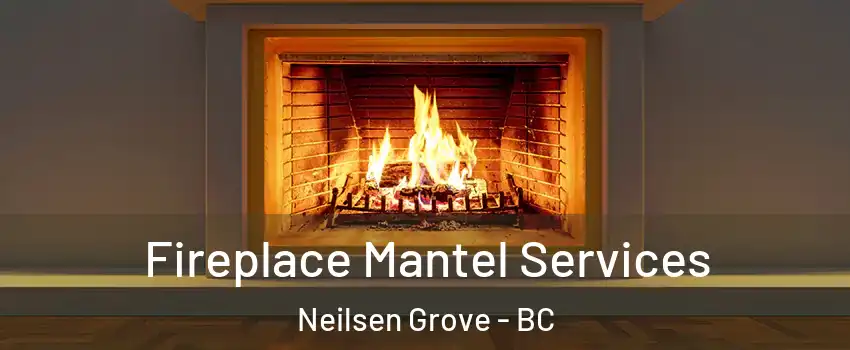  Fireplace Mantel Services Neilsen Grove - BC