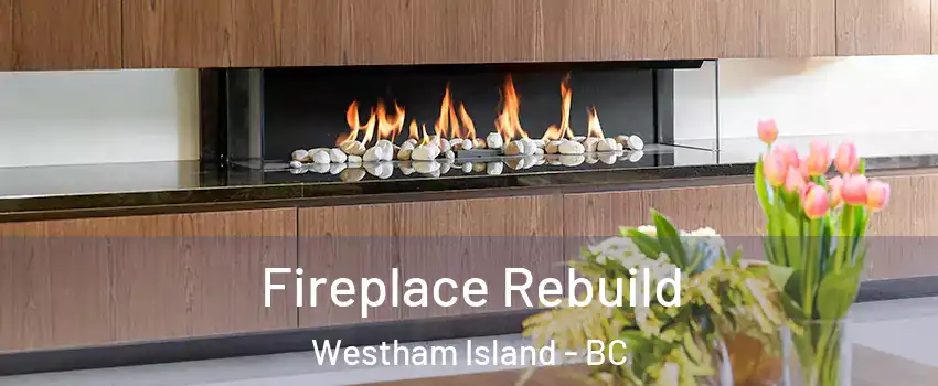  Fireplace Rebuild Westham Island - BC