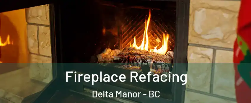  Fireplace Refacing Delta Manor - BC