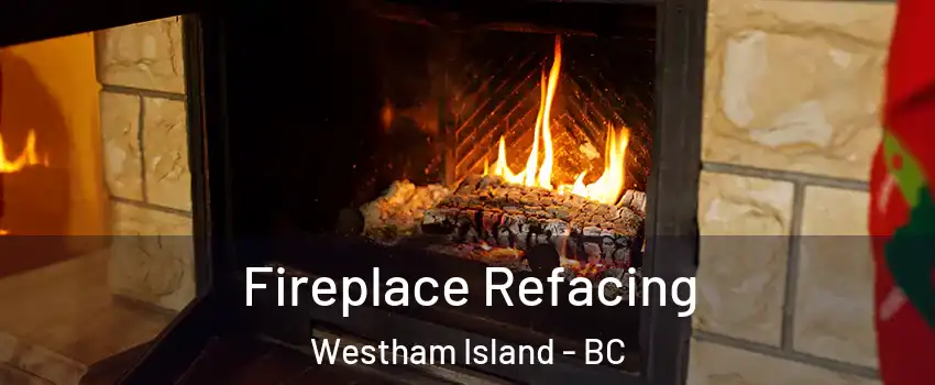  Fireplace Refacing Westham Island - BC
