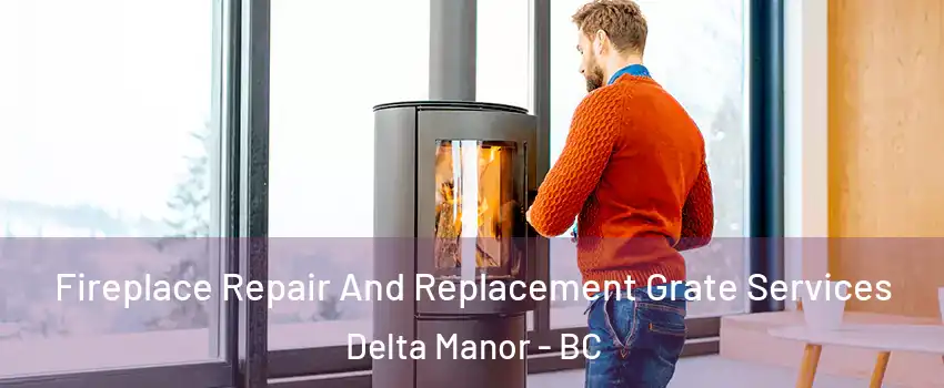  Fireplace Repair And Replacement Grate Services Delta Manor - BC