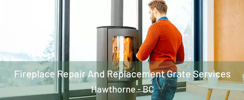  Fireplace Repair And Replacement Grate Services Hawthorne - BC