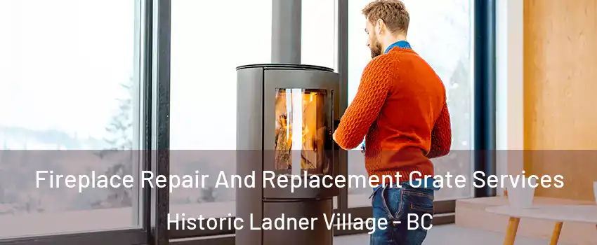  Fireplace Repair And Replacement Grate Services Historic Ladner Village - BC
