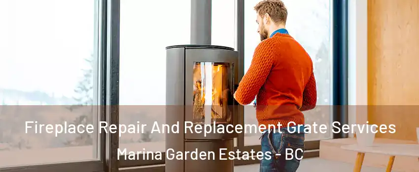  Fireplace Repair And Replacement Grate Services Marina Garden Estates - BC