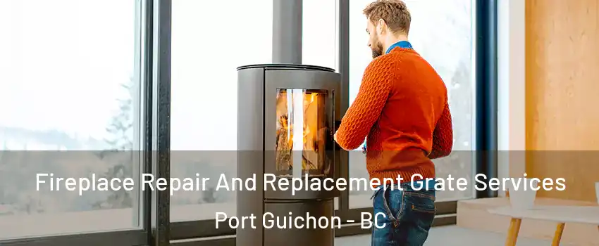  Fireplace Repair And Replacement Grate Services Port Guichon - BC