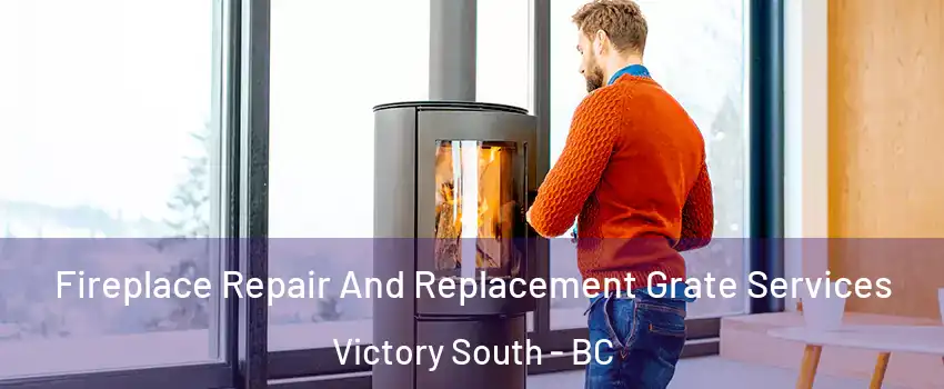  Fireplace Repair And Replacement Grate Services Victory South - BC