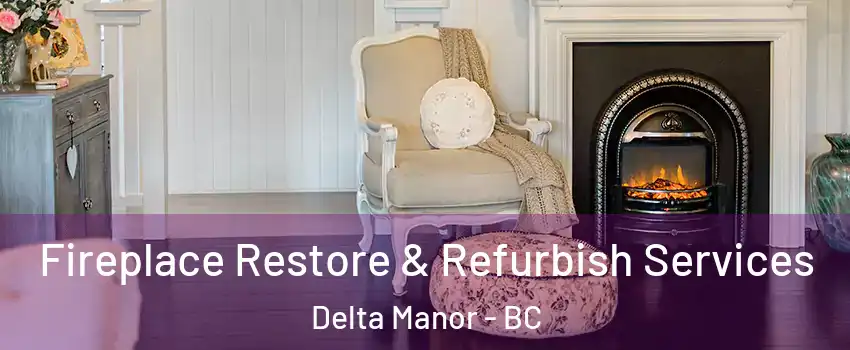  Fireplace Restore & Refurbish Services Delta Manor - BC