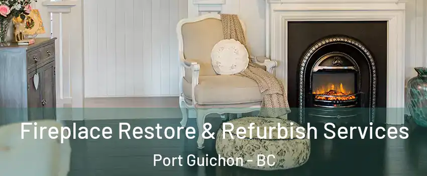  Fireplace Restore & Refurbish Services Port Guichon - BC