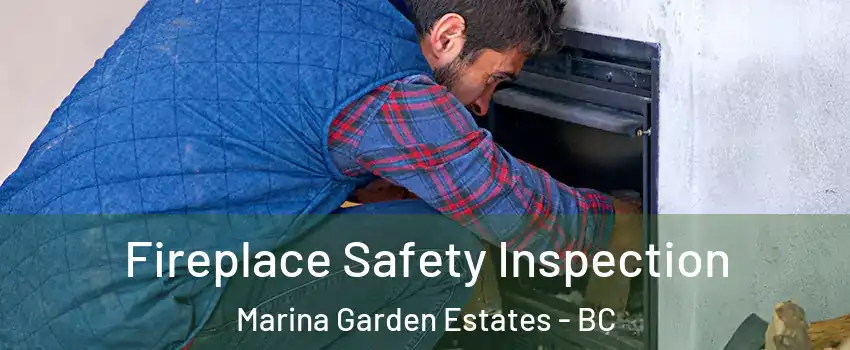  Fireplace Safety Inspection Marina Garden Estates - BC