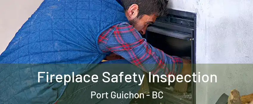  Fireplace Safety Inspection Port Guichon - BC