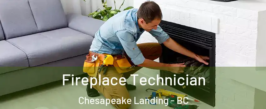  Fireplace Technician Chesapeake Landing - BC