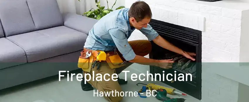  Fireplace Technician Hawthorne - BC