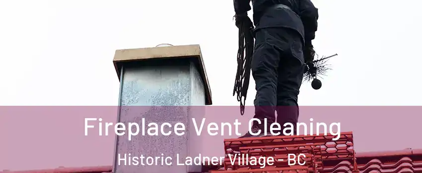  Fireplace Vent Cleaning Historic Ladner Village - BC