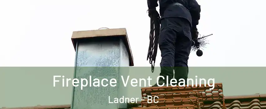  Fireplace Vent Cleaning Ladner - BC