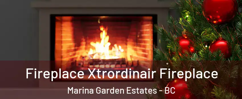  Fireplace Xtrordinair Fireplace Marina Garden Estates - BC