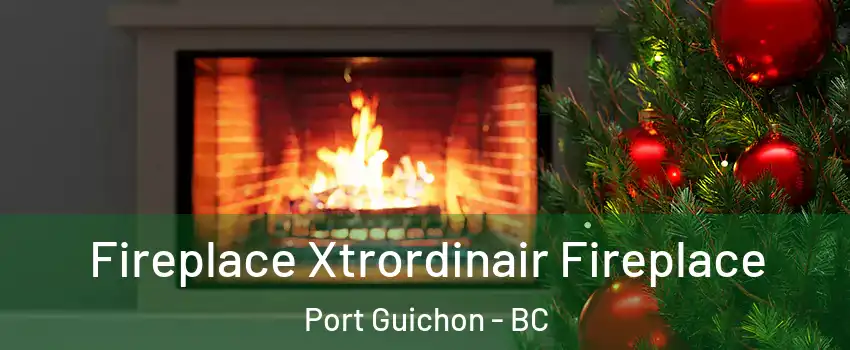  Fireplace Xtrordinair Fireplace Port Guichon - BC