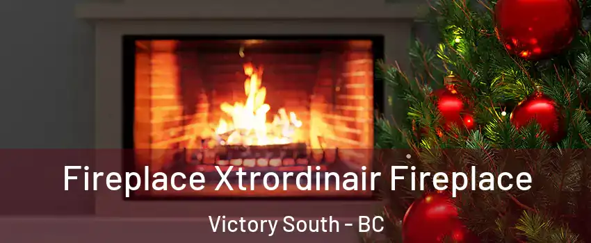  Fireplace Xtrordinair Fireplace Victory South - BC